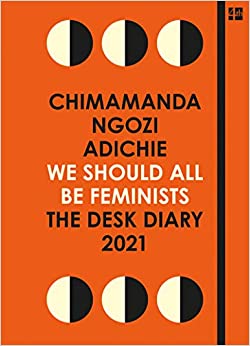 We Should All Be Feminists: The Desk Diary 2021– Chimamanda Ngozi Adichie
