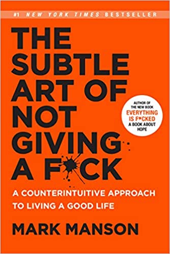 The Subtle art of not giving a fuck- Mark Manson