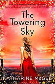 The Towering Sky (The Thousandth Floor, Book 3): The Thousandth Floor (3)– Katharine McGee