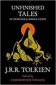 Unfinished Tales of Numenor and Middle-Earth– J. R. R. Tolkien