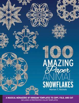100 Amazing Paper Animal Snowflakes - Marion T. Nichols