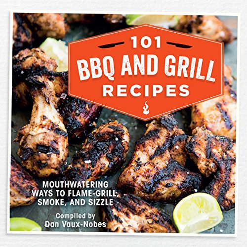 101 BBQ and Grill Recipes - Dan Vaux-Nobes