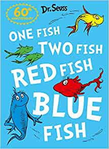 One Fish, Two Fish, Red Fish, Blue Fish–Dr. Seuss