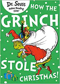 How the Grinch stole Christmas- Dr Seuss