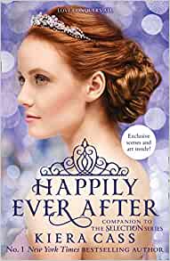 Happily Ever After (The Selection Series, Book 6)– Kiera Cass