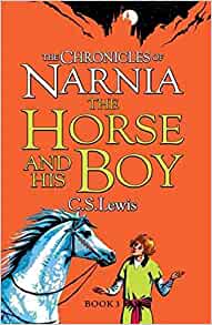 Horse and His Boy (The Chronicles of Narnia): 3– C S Lewis