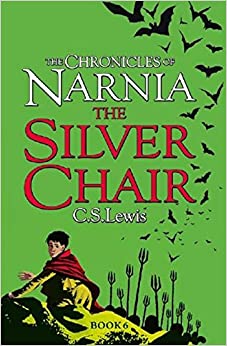 Silver Chair (The Chronicles of Narnia): 6 –C. S. Lewis