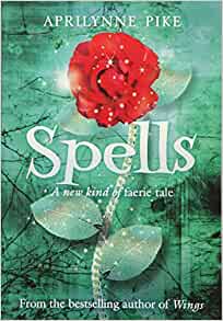 Spells (Wings series #2)– Aprilynne Pike