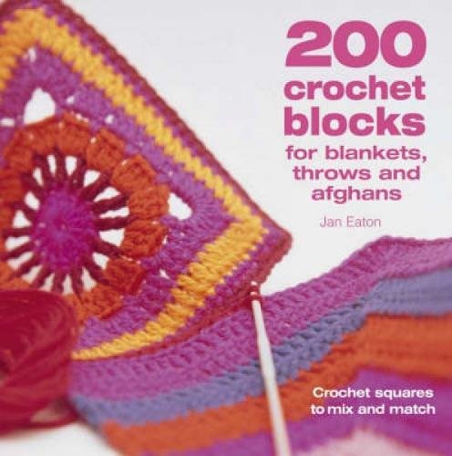 200 Crochet Blocks for Blankets, Throws and Afghans - Jan Eaton