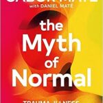 The Myth of Normal -  Gabor Maté & Daniel Maté