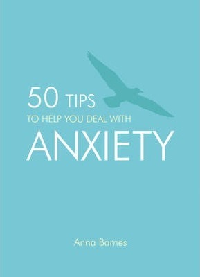 50 TIPS TO HELP YOU DEAL WITH ANXIETY