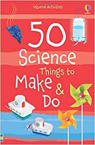 50 Science Things to Make and Do– Georgina Andrews