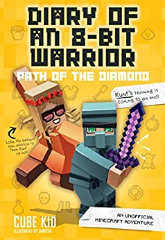 Diary of an 8-Bit Warrior: Path of the Diamond (Book 4 8-Bit Warrior series)- Cube Kid