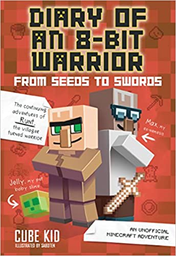 Diary of an 8-Bit Warrior: From Seeds to Swords (Book 2 8-Bit Warrior series): An Unofficial Minecraft Adventure – Cube Kid