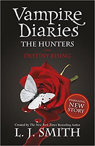 The Hunters: Destiny Rising - L.J. Smith