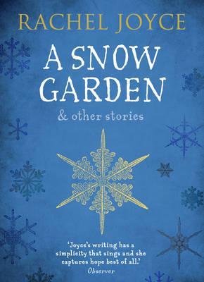 A Snow Garden and Other Stories - Rachel Joyce