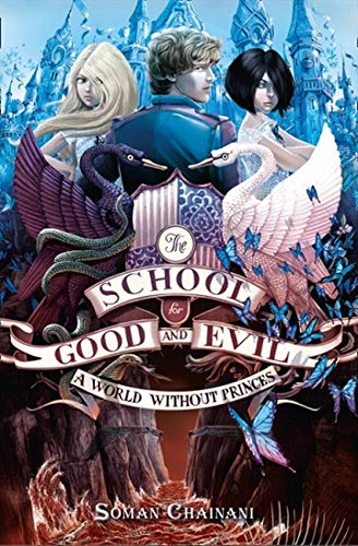 School of Good & Evil: A World Without Princes (Book 2)- Soman Chainani