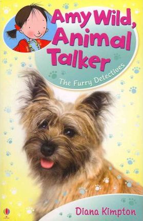 Amy Wild, Animal Talker: The Furry Detectives - Diana Kimpton
