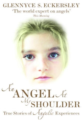An Angel At My Shoulder: True Stories of Angelic Experiences - Glennyce S. Eckersley
