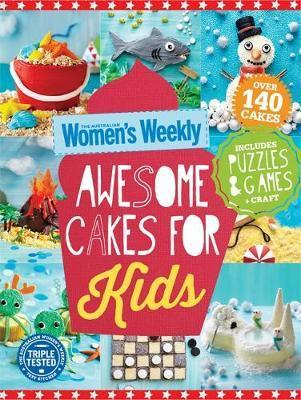 Awesome Cakes for Kids - Australian Women's Weekly