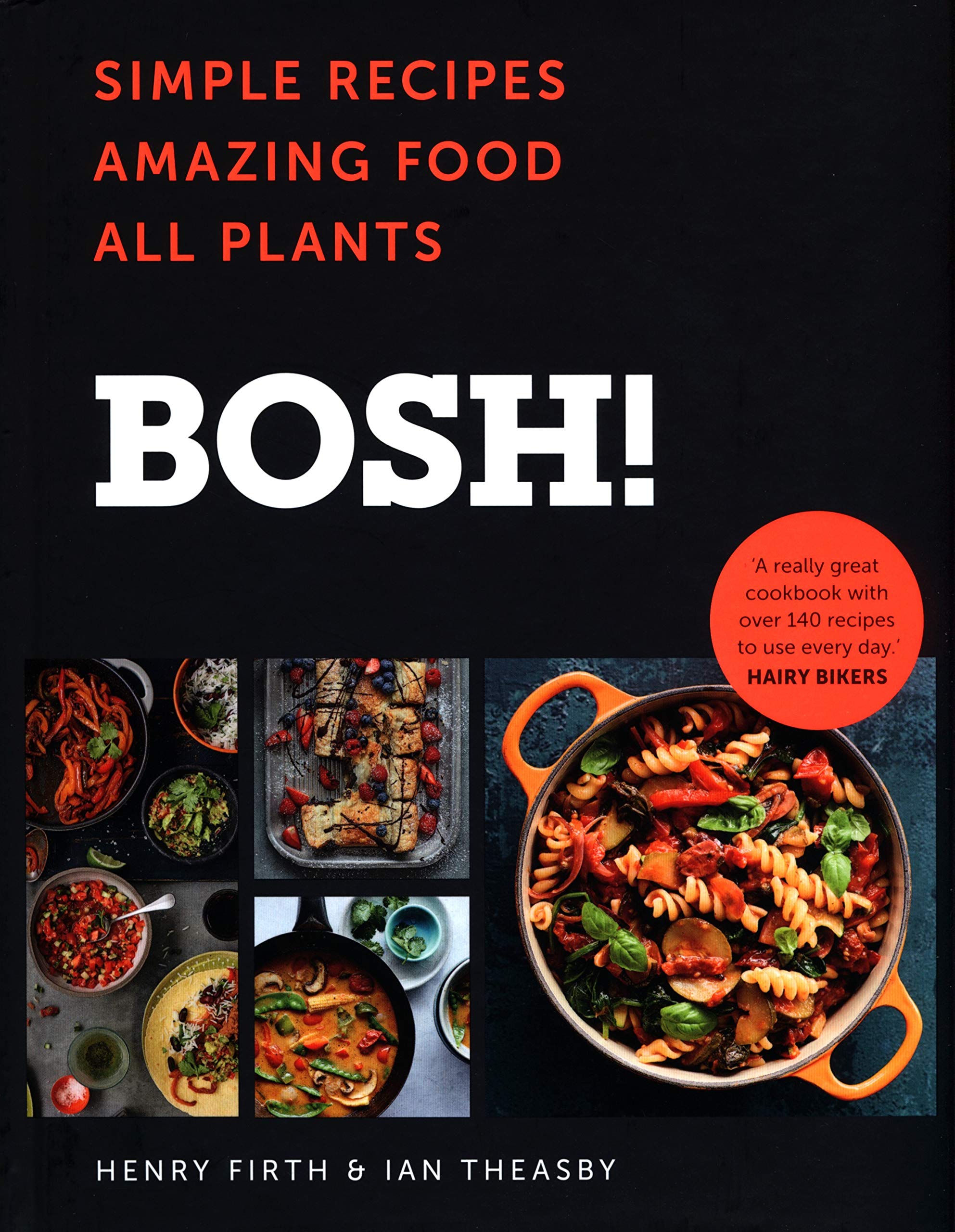 BOSH!: Simple recipes. Unbelievable results. All plants. - Henry Firth & Ian Theasby