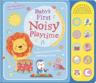 Baby's First Noisy Playtime - Sarah Ward