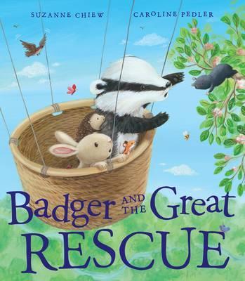 Badger and the Great Rescue - Suzanne Chiew and Caroline Pedler