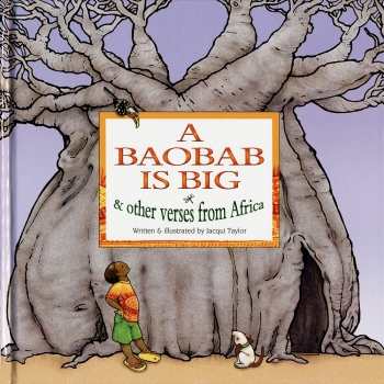 A Baobab is Big– Jacqui Taylor
