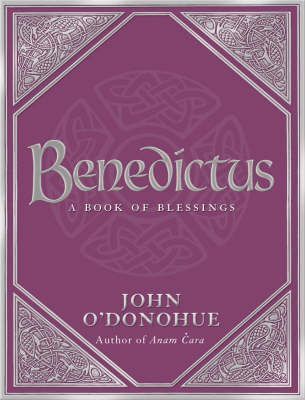 Benedictus: A Book Of Blessings - John O'Donohue