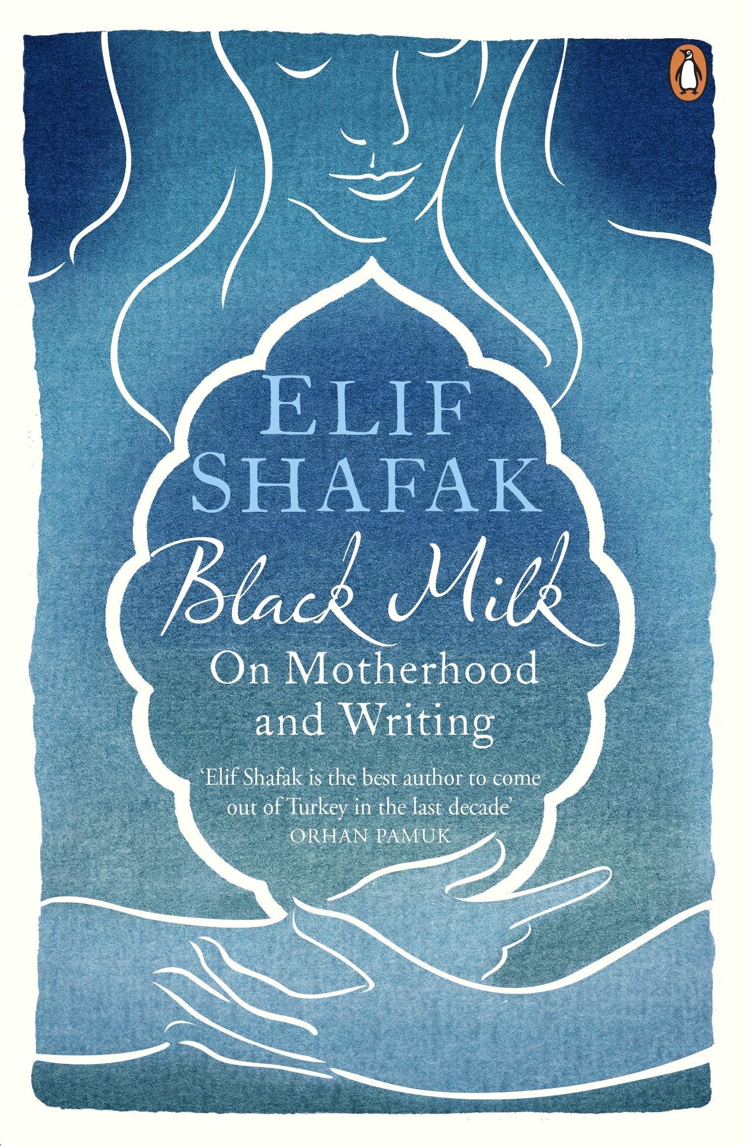 Black Milk: On Motherhood and Writing - Elif Shafak