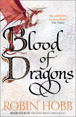 Blood of Dragons (The Rain Wild Chronicles, Book 4)- Robin Hobb