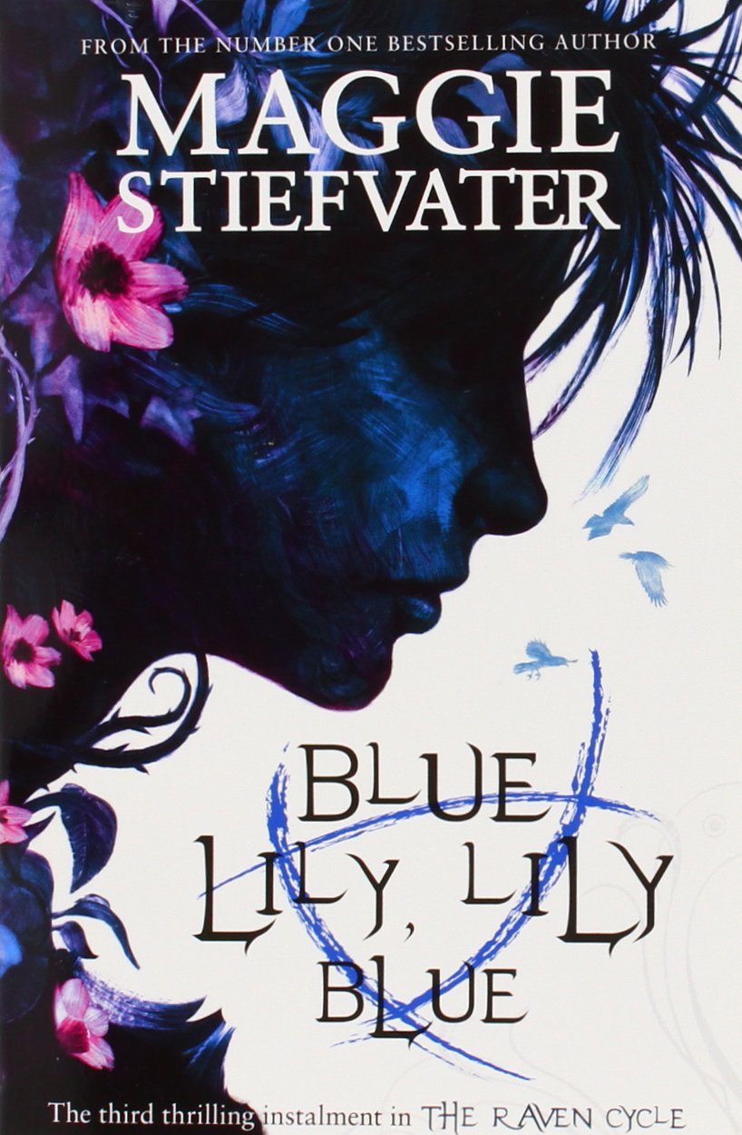 Blue Lily, Lily Blue (The Raven Cycle series: Book 3)- Maggie Stiefvater
