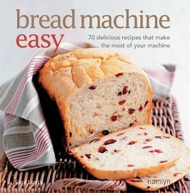 Bread Machine Easy - Sara Lewis