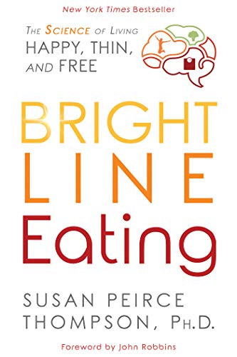 Bright Line Eating - Susan Peirce Thompson PhD