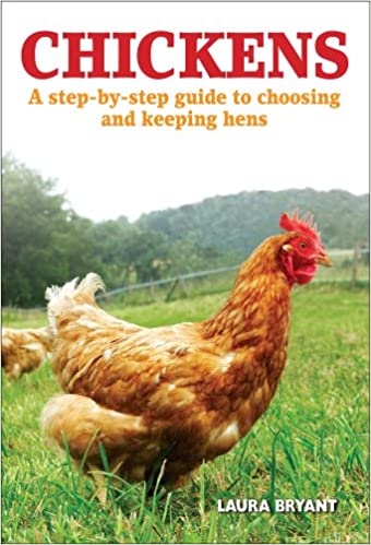 Chickens: A Practical Guide to Keeping Poultry - Laura Bryant