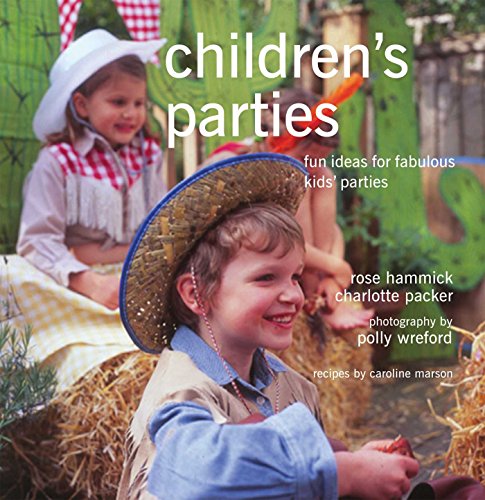 Childrens Parties - Fun ideas for fabulous kids' parties - Rosie Hammick & Charlotte Packer