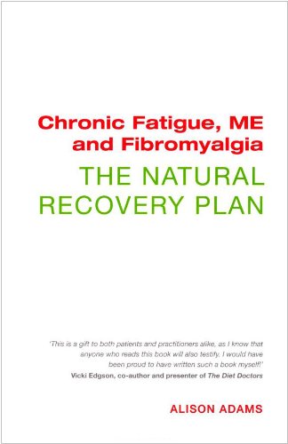 Chronic Fatigue, ME and Fibromyalgia The Natural Recovery Plan - Alison Adams