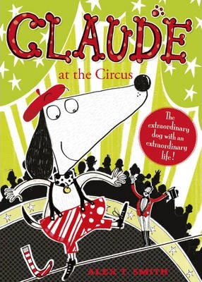 Claude at the Circus - Alex T. Smith