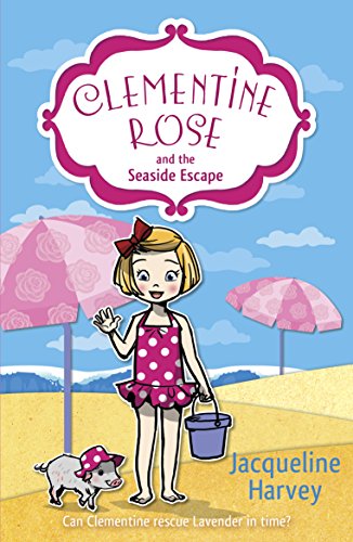 Clementine Rose and the Seaside Escape - Jacqueline Harvey