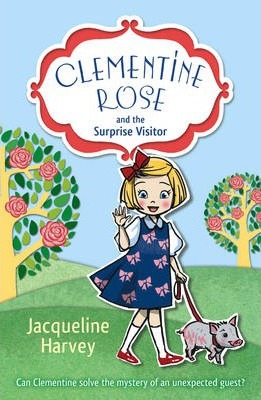 Clementine Rose and the Surprise Visitor - Jacqueline Harvey