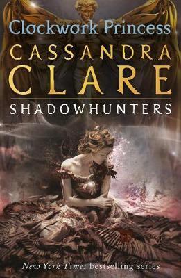 Clockwork Princess (The Infernal Devices Series, Book 3)- Cassandra Clare