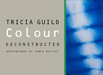 Colour Deconstructed - Tricia Guild