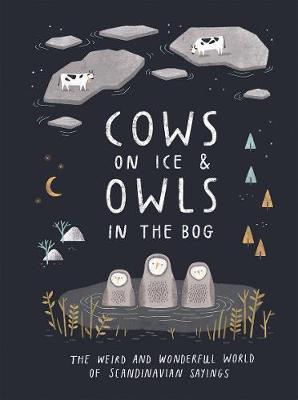 Cows on Ice & Owls in the Bog - Quadrille Publishing
