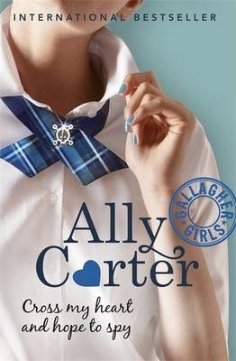 Ally carter: Cross My Heart And Hope To Spy - Ally Carter