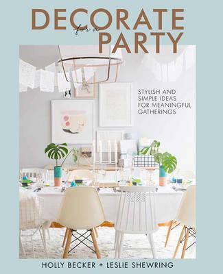 Decorate for a Party - Holly Becker