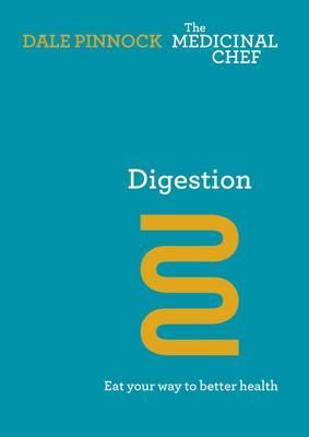 Digestion: Eat Your Way To Better Health - Dale Pinnock