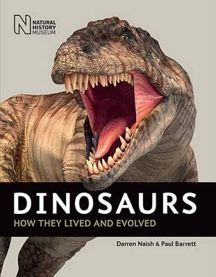 Dinosaurs: How They Lived and Evolved - Darren Naish and Paul Barrett