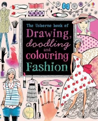 Drawing, Doodling and Coloring Fashion - Fiona Watt