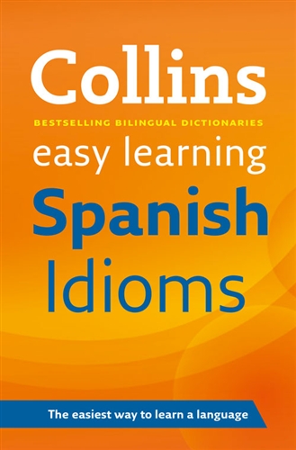 Easy Learning Spanish Idioms - Collins