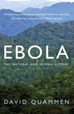 Ebola - The Natural and Human History of a Deadly Virus - David Quammen